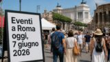 Eventi a Roma oggi, domenica 7 giugno 2026: cosa fare in città