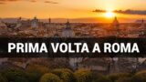 Prima volta a Roma: cosa vedere in 3, 5 o 7 giorni