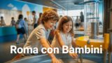 Roma con i bambini: musei, parchi e laboratori per l’estate