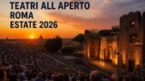 Teatri all’aperto a Roma estate 2026: programmazione e location