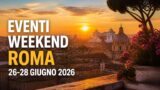 Weekend a Roma 26-28 giugno: i migliori eventi da non perdere