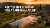Agriturismi e glamping vicino Roma: weekend nella campagna laziale