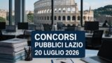 Concorsi pubblici Lazio, 20 luglio 2026: tutti i bandi aperti