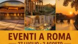 Eventi a Roma dal 27 luglio al 2 agosto 2026: programma della settimana