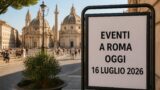 Eventi a Roma oggi, 16 luglio 2026: cosa fare in città