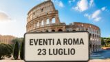 Eventi a Roma oggi, 23 luglio 2026: cosa fare in città