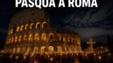 Pasqua a Roma: messe, processioni e tradizioni pasquali nella Capitale