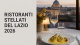 Ristoranti stellati Michelin del Lazio 2026: la guida completa ai 31 locali premiati