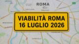 Viabilità e trasporti a Roma oggi, 16 luglio 2026: chiusure e aggiornamenti