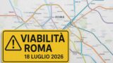 Viabilità e trasporti a Roma oggi, 18 luglio 2026: chiusure e aggiornamenti