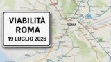 Viabilità e trasporti a Roma oggi, 19 luglio 2026: chiusure e aggiornamenti
