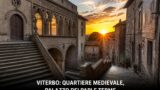Viterbo: quartiere medievale, palazzo dei papi e terme