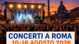 Concerti a Roma dal 10 al 16 agosto 2026: tutti gli appuntamenti live della settimana