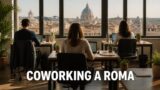 Coworking e spazi di lavoro a Roma: smart working in città