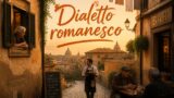 Dialetto romanesco: espressioni, modi di dire e storia della lingua di Roma