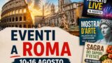 Eventi a Roma dal 10 al 16 agosto: programma settimana