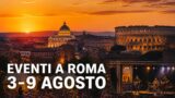 Eventi a Roma dal 3 al 9 agosto: programma settimana