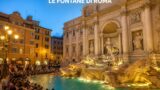 Le fontane di Roma: da Trevi alle fontanelle, storie e segreti