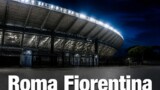 Roma-Fiorentina, formazioni probabili: le scelte di Gasperini e Grosso