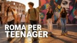 Roma per teenager: idee per adolescenti fuori dai soliti giri