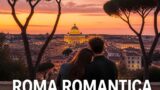 Roma romantica: itinerari per coppie e innamorati