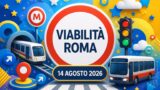 Viabilità e trasporti a Roma oggi, 14 agosto: chiusure e aggiornamenti