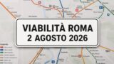 Viabilità e trasporti a Roma oggi, 2 agosto 2026: chiusure e aggiornamenti