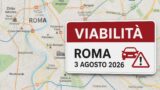 Viabilità e trasporti a Roma oggi, 3 agosto 2026: chiusure e aggiornamenti