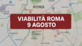 Viabilità e trasporti a Roma oggi, 9 agosto: chiusure e aggiornamenti