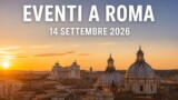 Eventi a Roma oggi, 14 settembre 2026: cosa fare in città