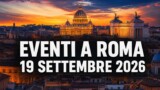 Eventi a Roma oggi, 19 settembre 2026: cosa fare in città