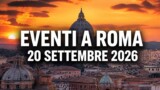 Eventi a Roma oggi, 20 settembre 2026: cosa fare in città