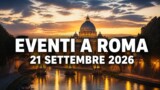 Eventi a Roma oggi, 21 settembre 2026: cosa fare in città