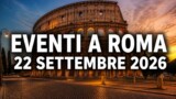 Eventi a Roma oggi, 22 settembre 2026: cosa fare in città