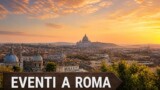 Eventi a Roma oggi, 6 settembre 2026: cosa fare in città