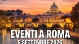 Eventi a Roma oggi, 6 settembre 2026: cosa fare in città