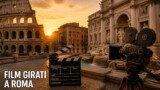 Roma e il grande schermo: film girati in città, location iconiche e tour cinematografici