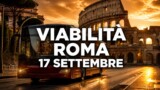 Viabilità e trasporti a Roma oggi, giovedì 17 settembre 2026: chiusure e aggiornamenti