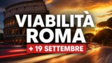 Viabilità e trasporti a Roma oggi, sabato 19 settembre 2026: chiusure e aggiornamenti